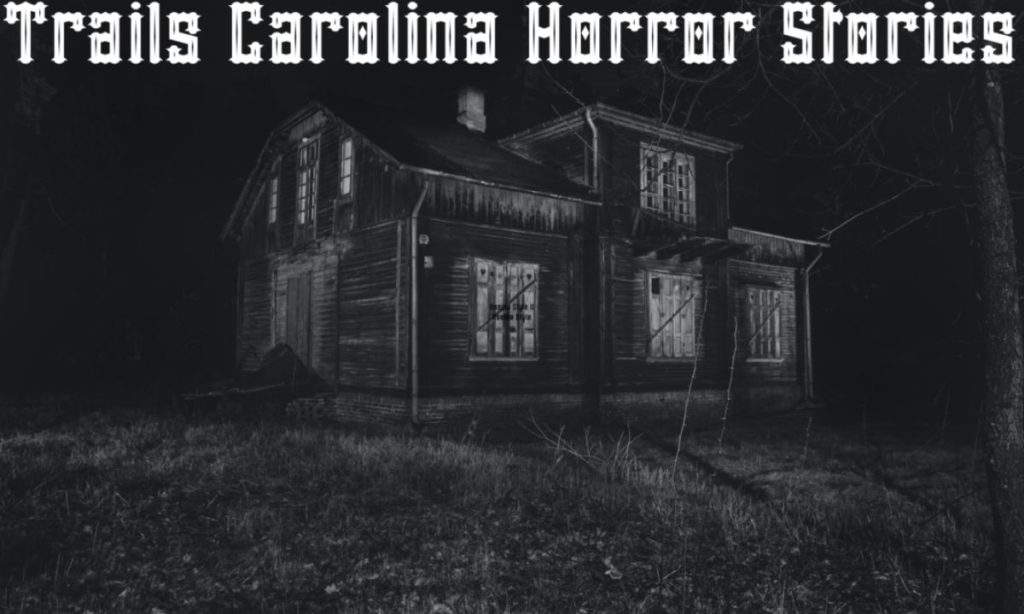 Trails Carolina Horror Stories (1)
